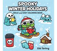Spooky Winter Holidays Halloween Coloring Book: Bold and Easy Designs for Kids & Adults | Cute Cozy Winter Scenes, Holiday Fun & Relaxing Halloween Coloring Pages (Spooky Seasonal Halloween Series)