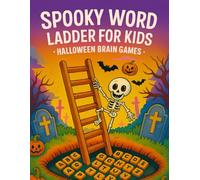 Spooky Word Ladder for Kids: Halloween Brain Games: Fun and Educational Halloween Puzzles to Boost Vocabulary, Spelling & Problem Solving (Word Ladder ... Word Games & Educational Activity Workbook)