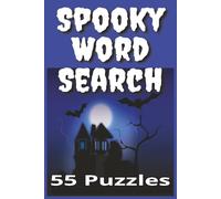 Spooky Word Search: 55 Thrilling Spooky-Themed Word Search Puzzles for Adults and Teens - 6x9 Travel-Sized Fun, 110 Pages