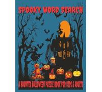 Spooky Word Search: Spooky Word Search Puzzle Book | 50+ Haunted Halloween Puzzles with Ghosts, Candy, Witches, Bats & Pumpkins | Large Print for Kids ... [120 pages (Vita Bloom Puzzle Collection)