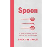 Spoon: A Guide to Spoon Carving and the New Wood Culture