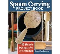 Spoon Carving Project Book: 15 Simple Designs for the Kitchen