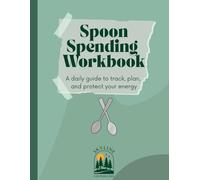 Spoon Spending Workbook: A daily guide to track, plan, and protect your energy