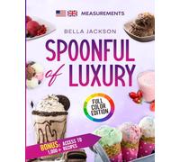 Spoonful of Luxury: Modern frozen treats: A diverse cookbook suitable for the Ninja CREAMi Deluxe