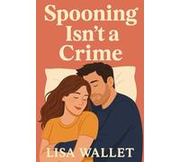 Spooning Isn't A Crime: A Billionaire Romantic Comedy About Cuddles, Chaos, and Falling Asleep in Love: She’s a professional cuddler. He’s a sleepless billionaire.