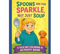 Spoons Are for Sparkle, Not Just Soup: A Spoonie Coloring & Activity Book (Hi, I'm Ava)