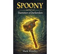 Spoony and the Lost Hammer of Darkerden: Join Spoony and Weeble on a Magical Quest in Darkerden