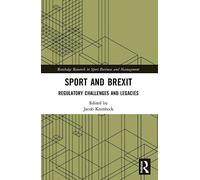 Sport and Brexit: Regulatory Challenges and Legacies (Routledge Research in Sport Business and Management)