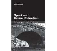 Sport and Crime Reduction: The Role of Sports in Tackling Youth Crime