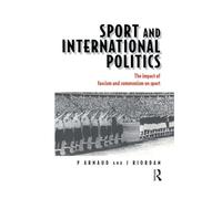 Sport and International Politics: Impact of Facism and Communism on Sport