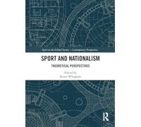 Sport and Nationalism: Theoretical Perspectives (Sport in the Global Society - Contemporary Perspectives)