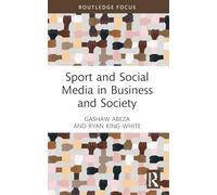 Sport and Social Media in Business and Society (Routledge Focus on Sport, Culture and Society)
