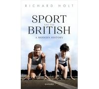 Sport and the British: A Modern History (Oxford Studies in Social History)