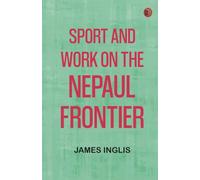 Sport and Work on the Nepaul Frontier