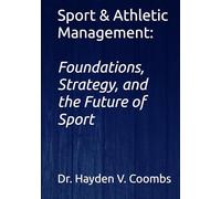 Sport & Athletic Management: Foundations, Strategy, and the Future of Sport