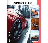 Sport Car Photo Book: Sleek Racing Car Images Showcasing Fast Luxury Vehicles And High-Performance Autos In High-Quality Photography Collection