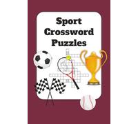 Sport Crossword Puzzles: Easy to Read Print about Sport| 6×9 inches, 120 pages | 50+ Puzzles | For Adults, Seniors and Teens | Gift for Vacations, Holidays