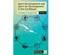 Sport Development and Sport for Development in the Caribbean: A Sociology of Emerging Trends: 26 (Research in the Sociology of Sport)