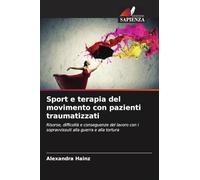 Sport e terapia del movimento con pazienti traumatizzati: Risorse, difficoltà e conseguenze del lavoro con i sopravvissuti alla guerra e alla tortura