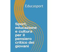 Sport, educazione e cultura per il pensiero critico dei giovani (SCIENZE MOTORIE E PEDAGOGIA DELLO SPORT)