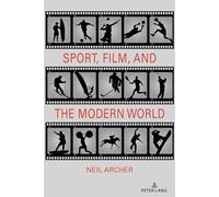 Sport, Film, and the Modern World: 11 (Communication, Sport, and Society)