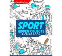 Sport Hidden Objects Picture Book: Discovering Sports Fun and Interactive Highlights Hiddens Pictures for All Ages | 25 Picture Inside for Anxiety Relief | Birthday Gifts | Any Occasion