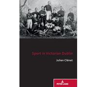 Sport in Victorian Dublin: 16 (Sport, History and Culture)