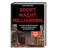 Sport. Macht. Milliarden.: Wie Saudi-Arabien den Weltsport gezielt zur geopolitischen Einflussnahme nutzt. Investigativer Journalismus und packende ... vom SPIEGEL-Bestsellerautor zu Sportwashing