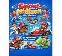 Sport-Malbuch für Kinder - 55 Sportarten zum Ausmalen - ideal für Jungen und Mädchen ab 4 Jahren: Konzentration, Motorik und Sportbegeisterung spielerisch fördern