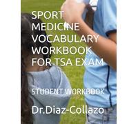 SPORT MEDICINE VOCABULARY WORKBOOK FOR TSA EXAM: STUDENT WORKBOOK
