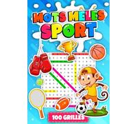 Sport Mots Mêlés Enfants 7-12 Ans: Mot Caché Enfant Amusants et Éducatifs, avec Coloriage sur Chaque Page pour Garçons et Filles | 100 Grilles Gros Caractères avec Solutions (idée cadeau pour enfants)