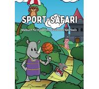 Sport Safari Malbuch für Kinder mit tierischen Sportlern: Ein magisches Malbuch mit Tieren und Punkt zu Punkt Abenteuer für Kinder zwischen 4 und 10 Jahre alt