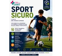 Sport Sicuro: 10 regole per proteggere la salute dell’atleta, prevenire gli infortuni e tornare in campo in sicurezza (I Quaderni della Prevenzione Sanit)