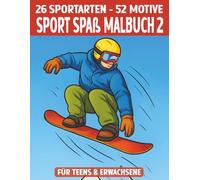 Sport Spaß Malbuch 2 - 52 Bilder für sportliche Teens & Erwachsene: 26 Sportarten mit Frauen- und Männer-Motiven - Das kreative Malerlebnis für aktive Menschen (Mal- und Rätselbücher Erwachsene)