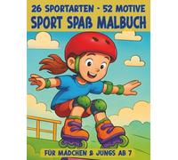 Sport-Spaß Malbuch - 52 Bilder für sportliche Kinder ab 7 Jahren: 26 Sportarten mit Mädchen- und Jungenmotiven - Das kreative Malerlebnis für aktive Kids (Mal- und Rätselbücher für Kinder)