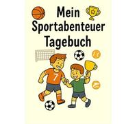 Sport Tagebuch: Erinnerungen, Ziele und Entwicklung festhalten - Der Wegbegleiter für sportbegeisterte Kinder I 40 Tage I 1 Saison I A4 I 8,25x11 Zoll I Ideal als Geschenk zur Motivation