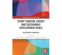 Sport Tourism, Events and Sustainable Development Goals: An Emerging Foundation (Routledge Insights in Tourism Series)