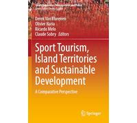 Sport Tourism, Island Territories and Sustainable Development: A Comparative Perspective: 24 (Sports Economics, Management and Policy, 24)