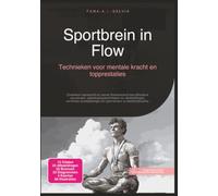 Sportbrein in Flow: Technieken voor mentale kracht en topprestaties (Sport)