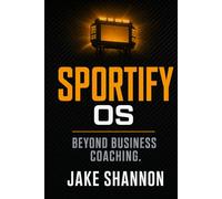 Sportify - Beyond Business Coaching: Stop Managing an Adult Daycare, Cure Zombie Labor, and Build a Championship Business Roster