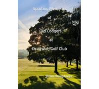 Sporting Memories of Old Codgers at Droitwich Golf Club: (In Colour)