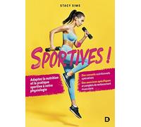 Sportives !: Adapter la nutrition et la pratique sportive à votre physiologie