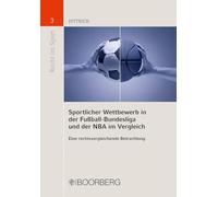 Sportlicher Wettbewerb in der Fußball-Bundesliga und der NBA im Vergleich: Eine rechtsvergleichende Betrachtung