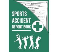 Sports Accident Report Book: Track Incidents, Player Injuries & Actions Taken | For Coaches & Trainers
