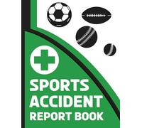 Sports Accident Report Book: Track Injuries, Incidents & First Aid Responses | For Clubs & Teams