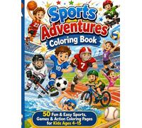 Sports Adventures Coloring Book: 50 Fun & Easy Sports, Games & Action Coloring Pages for Kids Ages 4-15