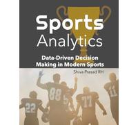 Sports Analytics: Data-Driven Decision Making in Modern Sports