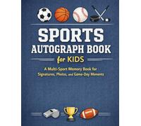 Sports Autograph Book for Kids: A Multi-Sport Memory Book for Signatures, Photos, and Game-Day Moments