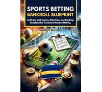 Sports Betting Bankroll Blueprint: A 30-Day Unit System, Risk Rules, and Tracking Templates for Consistent Decision-Making