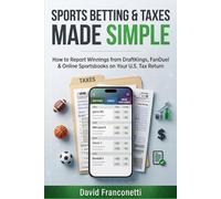 Sports Betting & Taxes Made Simple: How to Report Winnings from DraftKings, FanDuel & Online Sportsbooks on Your U.S. Tax Return